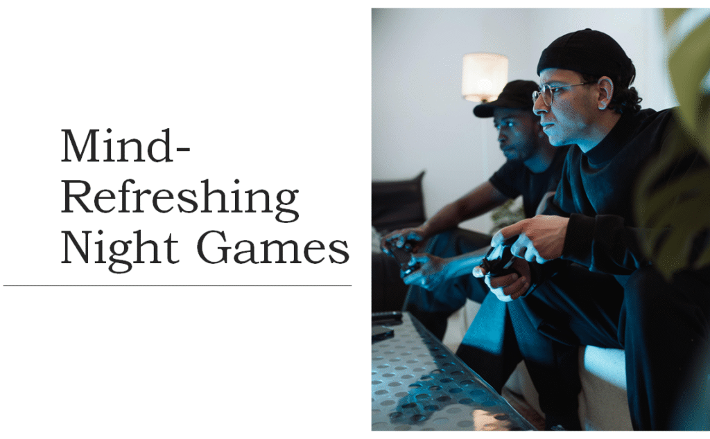 Mind-Refreshing Night Games